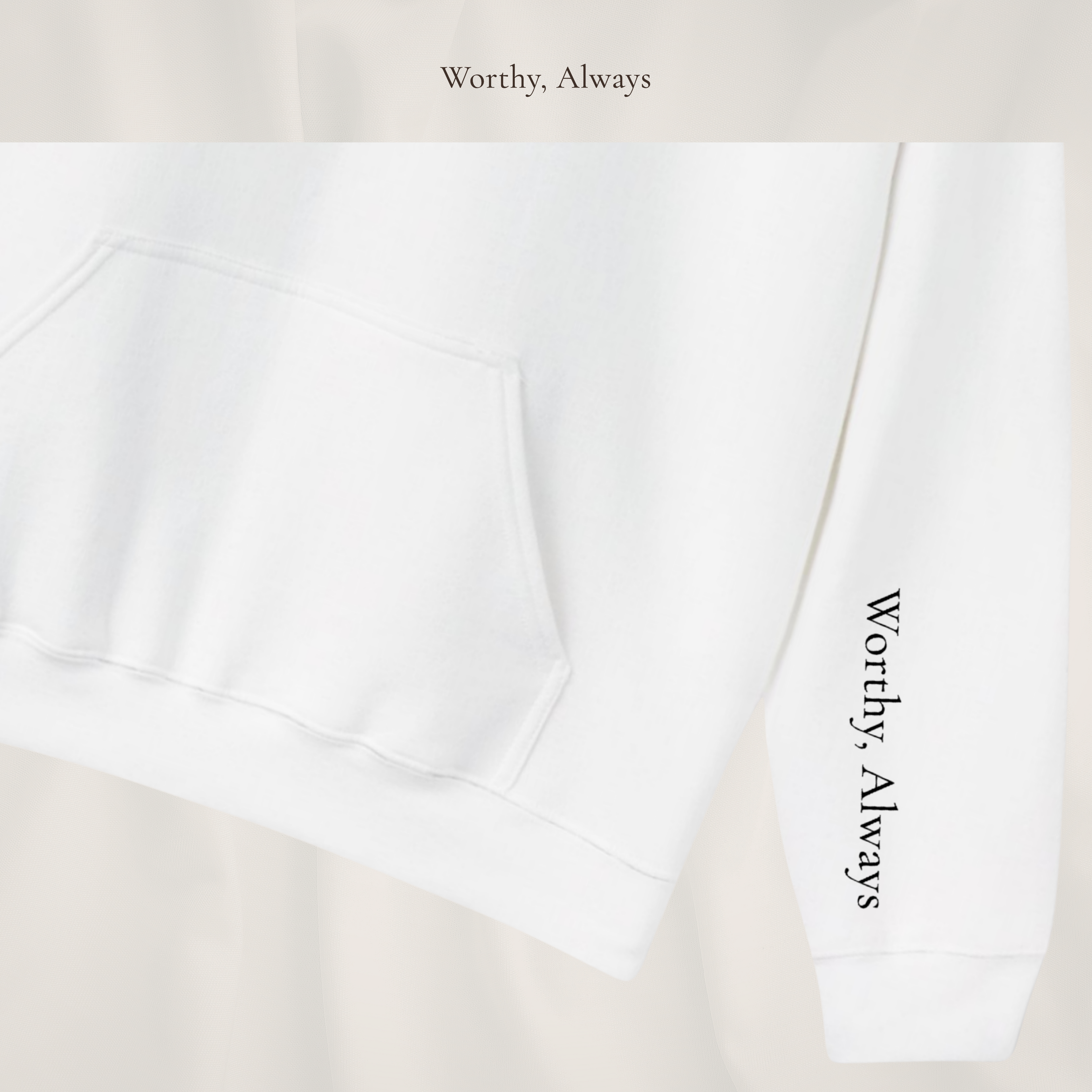 Worthy, Always | Soft Neutrals